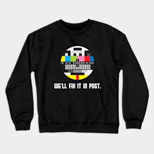 We'll Fix it in Post! for videomakers, videographers, TV, video producers, filmmakers with Test Pattern Crewneck Sweatshirt